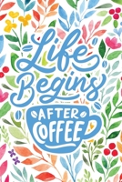 Life Begins After Coffee: 2020 Dated Goal Planner Focus Weekly Monthly 1710056800 Book Cover