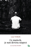 Ce matin-la, je suis devenu suspect 2384065440 Book Cover