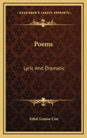 Poems: Lyric and Dramatic 0548469385 Book Cover