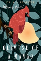 Glimpse of A Mango: Where is Grace? B08R494ZNM Book Cover