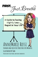 First, Just Breathe: A Guide to Slightly Less Regret in Your Life B07Y4M7NN7 Book Cover
