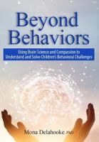 Beyond Behaviors: Using Brain Science and Compassion to Understand and Solve Children's Behavioral Challenges 1683731190 Book Cover