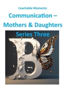 Communication: Mothers & Daughters Talk it Out: Series Three B0C5PG99Z5 Book Cover