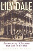 Lily Dale: The True Story of the Town that Talks to the Dead