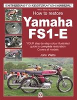 How to Restore Yamaha FS1-E: Your step-by-step colour illustrated guide to complete restoration. Covers all models 1787112500 Book Cover