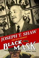 Joseph T. Shaw, The Man Behind Black Mask 1618274198 Book Cover