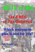 401k or IRA Tax-FREE or Tax-Deferred: Which retirement plan is best for you? 1475057938 Book Cover