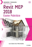 Conoce todo sobre Revit MEP 2018: Curso Práctico (Colecciones ABG - Ingeniería y Tecnología) 1681657090 Book Cover