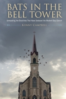 Bats in the Bell Tower: Unmasking the Doctrines That have Seduced the Modern-Day Church 1633376427 Book Cover