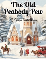 The Old Peabody Pew: A Christmas Romance of a Country Church 1835529968 Book Cover