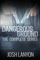 Dangerous Ground The Complete Series 1945802758 Book Cover