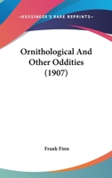 Ornithological And Other Oddities 0548846642 Book Cover