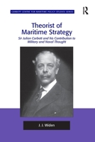 Theorist of Maritime Strategy: Sir Julian Corbett and His Contribution to Military and Naval Thought 1138248045 Book Cover