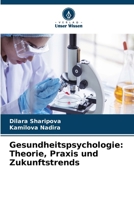 Gesundheitspsychologie: Theorie, Praxis und Zukunftstrends (German Edition) 6209434185 Book Cover
