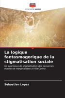 La logique fantasmagorique de la stigmatisation sociale (French Edition) 6206658090 Book Cover