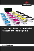 Teacher: how to deal with classroom indiscipline 6206201228 Book Cover