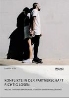 Konflikte in der Partnerschaft richtig l�sen. Welche Faktoren erh�hen die Stabilit�t einer Paarbeziehung? 3956877594 Book Cover