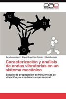 Caracterizacion y Analisis de Ondas Vibratorias En Un Sistema Mecanico 3846573825 Book Cover