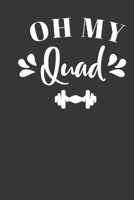 oh my quad: small lined Weightlifting Fitness quotes Notebook / Travel Journal to write in (6'' x 9'') 120 pages 1709874473 Book Cover