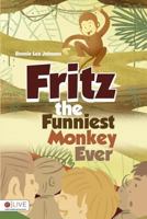 Fritz the Funniest Monkey Ever 1683010930 Book Cover