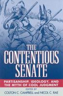 The Contentious Senate: Partisanship, Ideology, and the Myth of Cool Judgment 0742501167 Book Cover