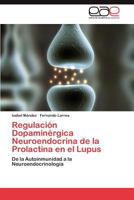 Regulacion Dopaminergica Neuroendocrina de La Prolactina En El Lupus 3848476029 Book Cover