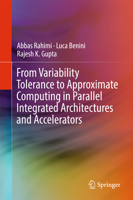 From Variability Tolerance to Approximate Computing in Parallel Integrated Architectures and Accelerators 3319537679 Book Cover