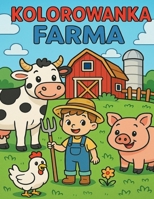 Kolorowanka Farma: Zabawa w kolorowanie dla dzieci w wieku od 3 do 5 lat (Polish Edition) B0FC21GWMM Book Cover
