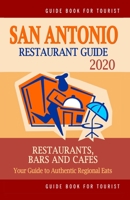 San Antonio Restaurant Guide 2020: Best Rated Restaurants in San Antonio, Texas - Top Restaurants, Special Places to Drink and Eat Good Food Around (Restaurant Guide 2020) 1686487835 Book Cover