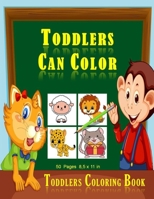 Toddlers Can Color: Toddlers Coloring Book. - 50 pages and 8,5 x 11 in. Cute and awesome baby animals to color. Best christmas and birthda B084DGFMJH Book Cover