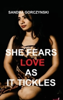 She Fears Love as It Tickles 1088171168 Book Cover
