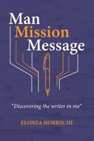 Man Mission Message: Discovering The Writer In Me 1674015356 Book Cover