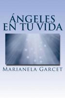 Angeles En Tu Vida: Aunque No Los Veamos, Ellos Siempre Estan 1548793760 Book Cover