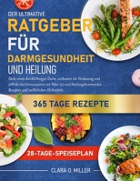 DER ULTIMATIVE RATGEBER FÜR DARMGESUNDHEIT UND HEILUNG: Heile einen durchlässigen Darm, verbessere die Verdauung und stärke das Immunsystem mit über ... und natürlichen Heilmitteln (German Edition) B0FFZDY2R3 Book Cover
