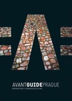 Avant-Guide Prague: Insiders Guide to Progressive Culture (Avant-Guide Series) 189160323X Book Cover