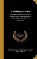 Historia Plantarum: Species Hactenus Editas Aliasque Insuper Multas Noviter Inventas & Descriptas Complectens ...; Volumen V 3 1373926376 Book Cover