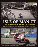 Isle of Man TT: The Photographic History: 100 Years of Images from the World's Greatest Road Race 1780978723 Book Cover