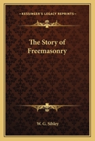 The Story of Freemasonry 102134950X Book Cover