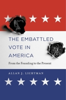 The Embattled Vote in America: From the Founding to the Present 0674972368 Book Cover