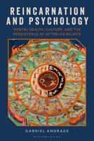 Reincarnation and Psychology: Mental Health, Culture, and the Persistence of Afterlife Beliefs 1350616710 Book Cover
