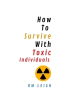 How To Survive With Toxic Individuals B08MSLX4S7 Book Cover