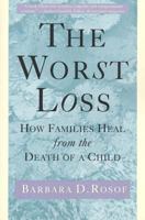 The Worst Loss: How Families Heal from the Death of a Child 0805032401 Book Cover