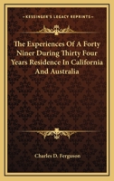 The Experiences Of A Forty Niner During Thirty Four Years Residence In California And Australia 1241310866 Book Cover