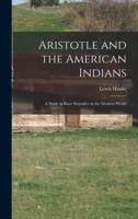 Aristotle and the American Indians: A study in race prejudice in the modern world 0253201322 Book Cover