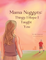Mama Nuggets: Things I Hope I Taught You B0CBQSD8MM Book Cover