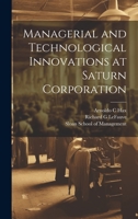 Managerial and Technological Innovations at Saturn Corporation 1022219979 Book Cover