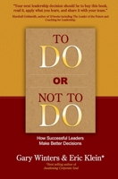 To Do or Not To Do: How Successful Leaders Make Better Decisions 0975858939 Book Cover