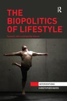 The Biopolitics of Lifestyle: Foucault, Ethics and Healthy Choices 0815377398 Book Cover
