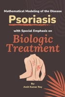Mathematical Modeling of the Disease Psoriasis With Special Emphasis on Biologic Treatment 2988717281 Book Cover