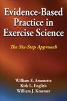 Evidence-Based Practice in Exercise Science: The Six-Step Approach 1450434193 Book Cover